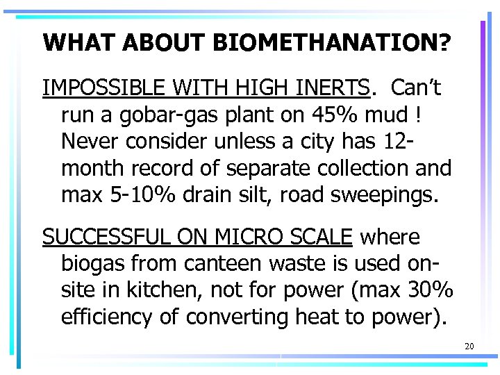 WHAT ABOUT BIOMETHANATION? IMPOSSIBLE WITH HIGH INERTS. Can’t run a gobar-gas plant on 45%