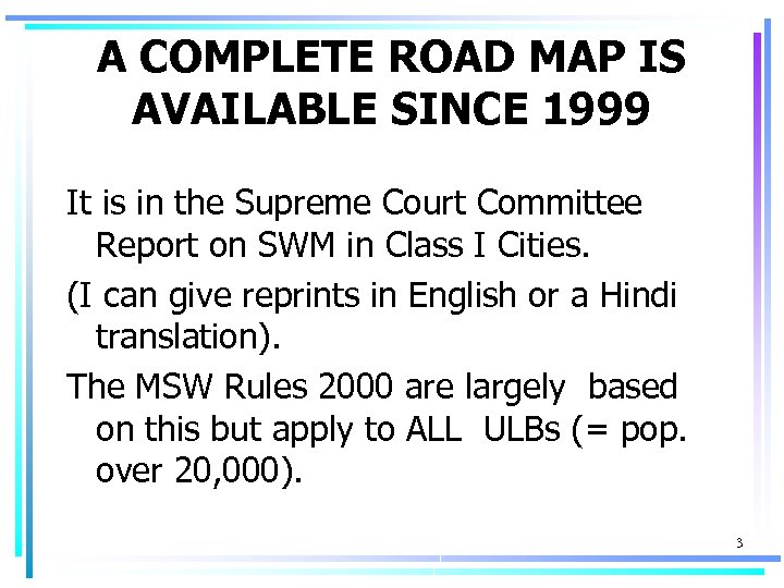 A COMPLETE ROAD MAP IS AVAILABLE SINCE 1999 It is in the Supreme Court