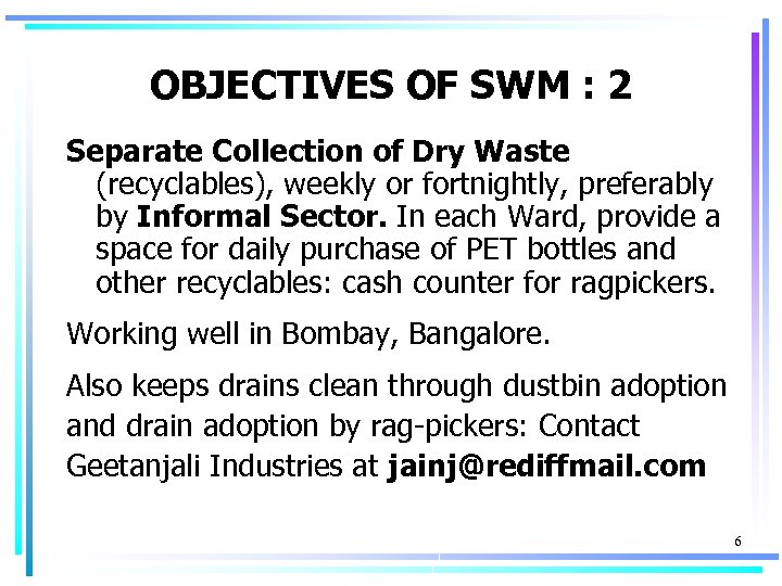 OBJECTIVES OF SWM : 2 Separate Collection of Dry Waste (recyclables), weekly or fortnightly,