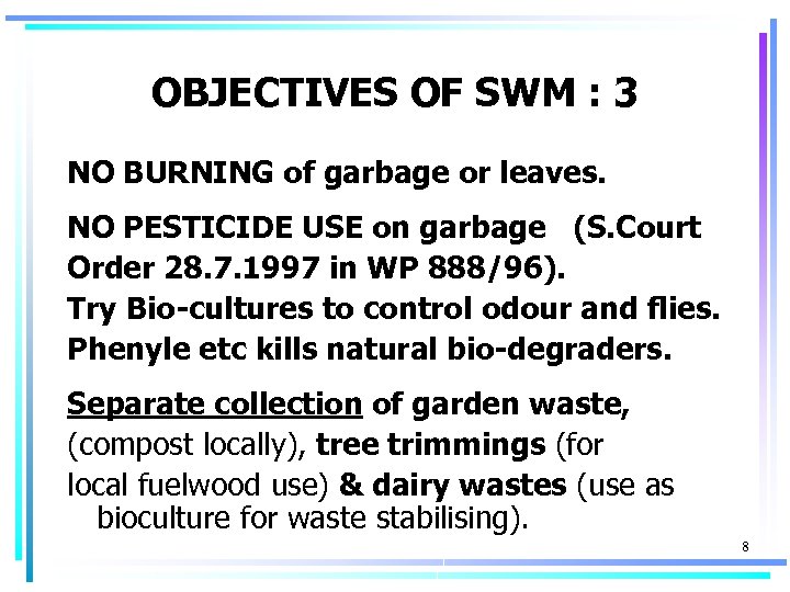 OBJECTIVES OF SWM : 3 NO BURNING of garbage or leaves. NO PESTICIDE USE