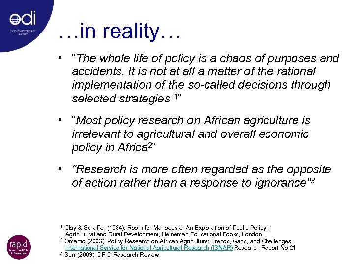 …in reality… • “The whole life of policy is a chaos of purposes and