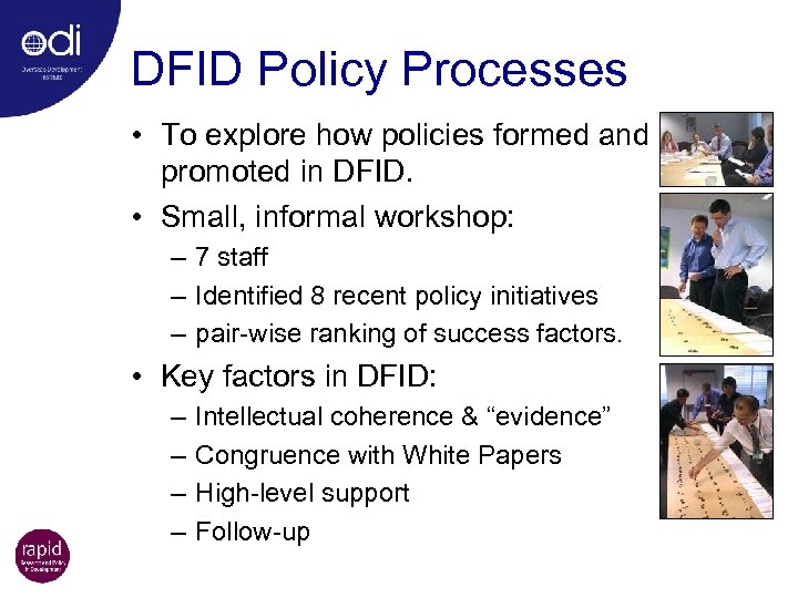 DFID Policy Processes • To explore how policies formed and promoted in DFID. •