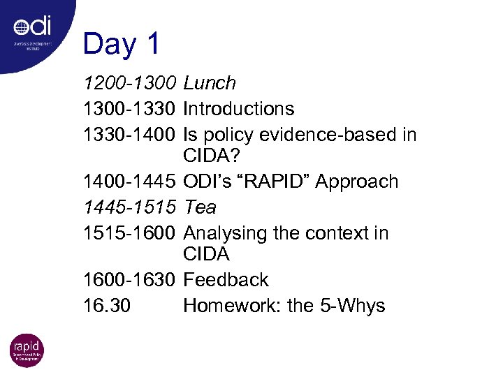 Day 1 1200 -1300 Lunch 1300 -1330 Introductions 1330 -1400 Is policy evidence-based in