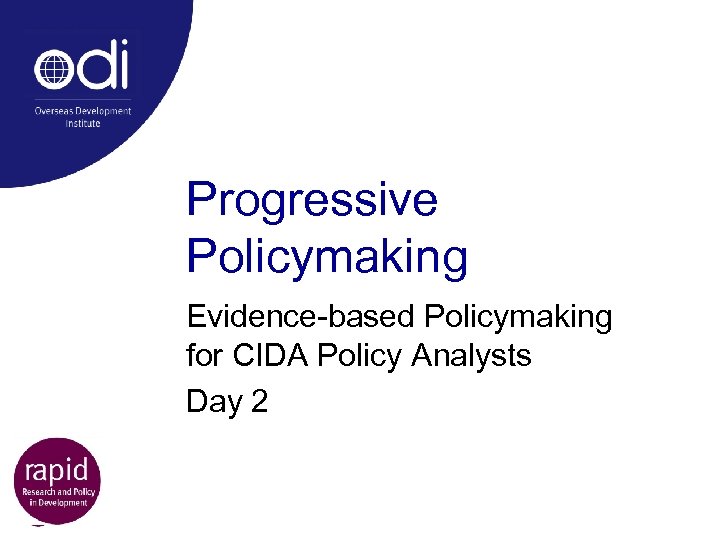 Progressive Policymaking Evidence-based Policymaking for CIDA Policy Analysts Day 2 