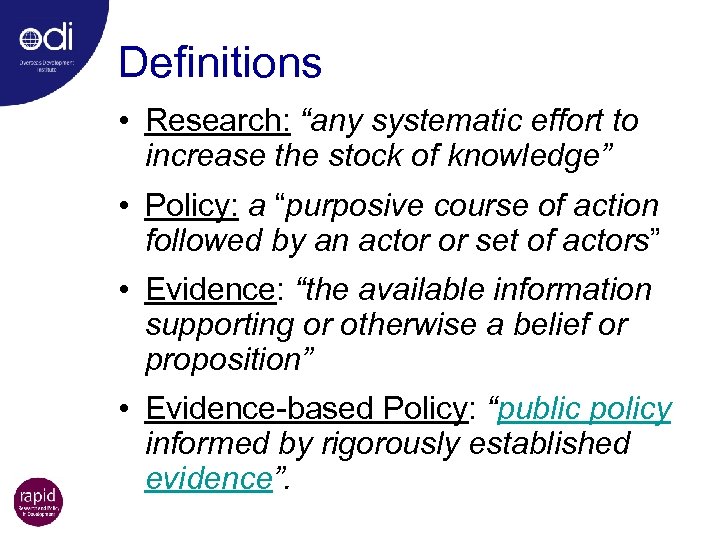 Definitions • Research: “any systematic effort to increase the stock of knowledge” • Policy: