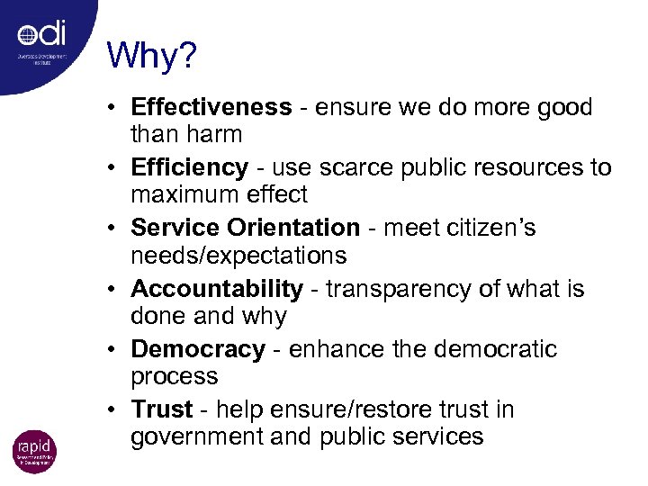 Why? • Effectiveness - ensure we do more good than harm • Efficiency -