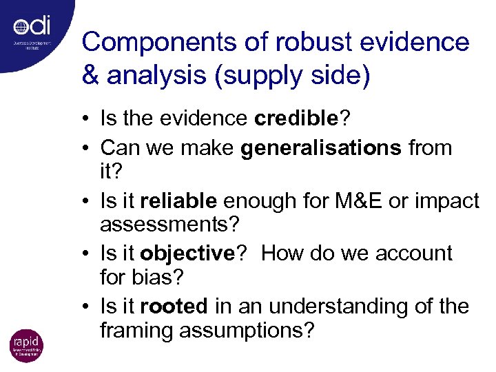 Components of robust evidence & analysis (supply side) • Is the evidence credible? •