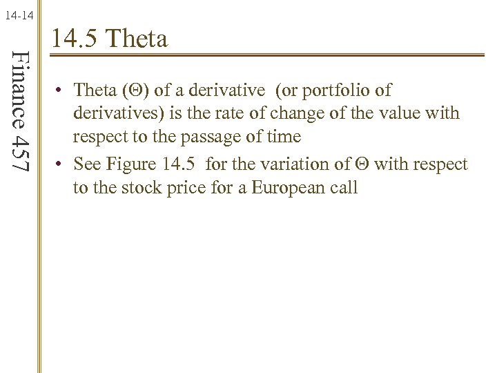 14 -14 Finance 457 14. 5 Theta • Theta (Q) of a derivative (or