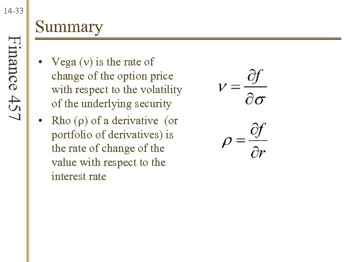 14 -33 Finance 457 Summary • Vega (n) is the rate of change of