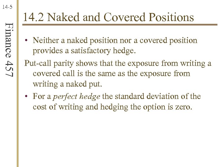 14 -5 Finance 457 14. 2 Naked and Covered Positions • Neither a naked