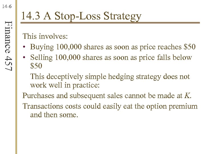 14 -6 Finance 457 14. 3 A Stop-Loss Strategy This involves: • Buying 100,