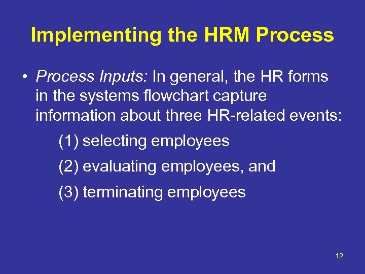Implementing the HRM Process • Process Inputs: In general, the HR forms in the