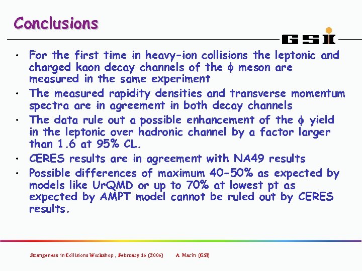 Conclusions • • • For the first time in heavy-ion collisions the leptonic and