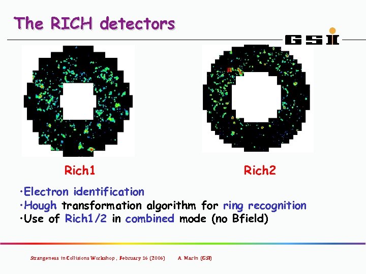 The RICH detectors Rich 1 Rich 2 • Electron identification • Hough transformation algorithm