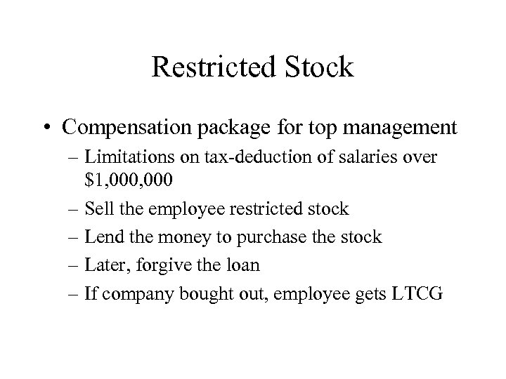 Restricted Stock • Compensation package for top management – Limitations on tax-deduction of salaries