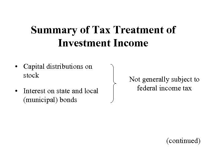 Summary of Tax Treatment of Investment Income • Capital distributions on stock • Interest