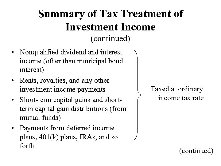 Summary of Tax Treatment of Investment Income (continued) • Nonqualified dividend and interest income