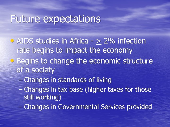 Future expectations • AIDS studies in Africa - > 2% infection rate begins to