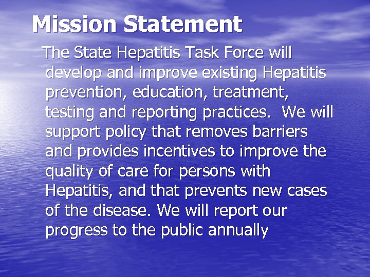 Mission Statement The State Hepatitis Task Force will develop and improve existing Hepatitis prevention,