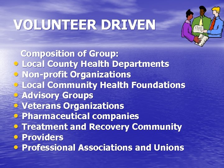 VOLUNTEER DRIVEN Composition of Group: • Local County Health Departments • Non-profit Organizations •