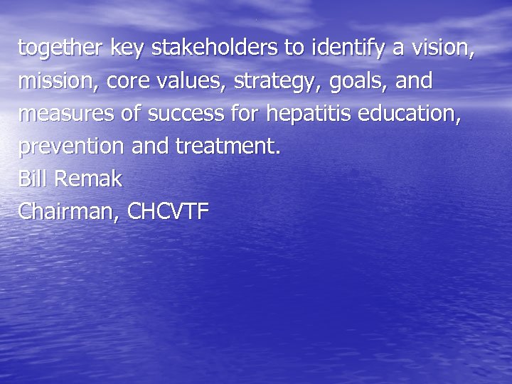 together key stakeholders to identify a vision, mission, core values, strategy, goals, and measures