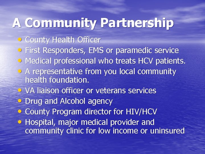 A Community Partnership • County Health Officer • First Responders, EMS or paramedic service