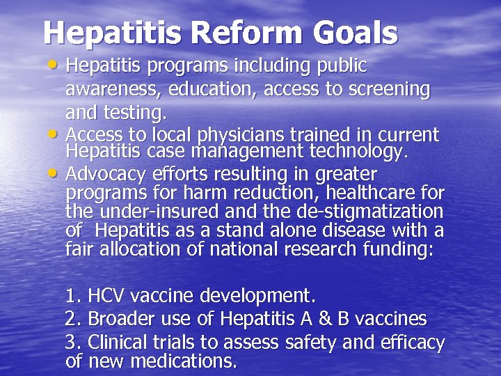 Hepatitis Reform Goals • Hepatitis programs including public • • awareness, education, access to