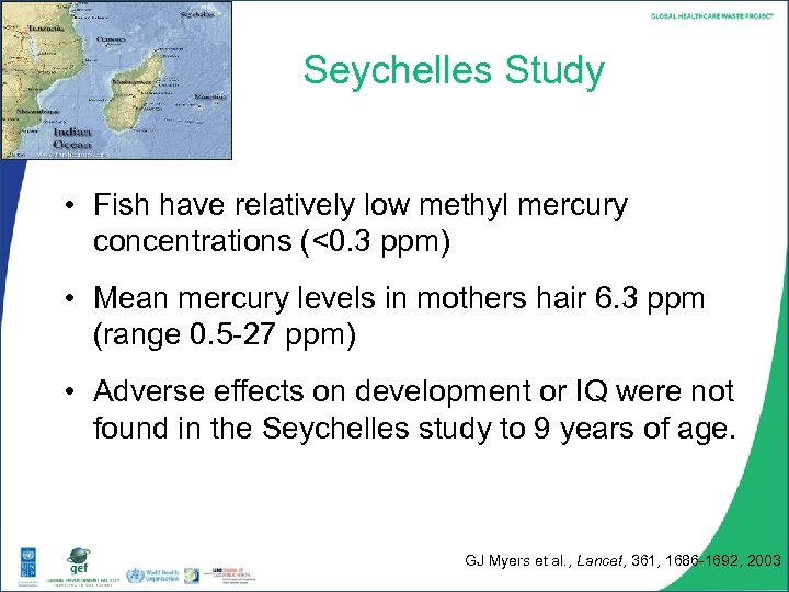 Seychelles Study • Fish have relatively low methyl mercury concentrations (<0. 3 ppm) •