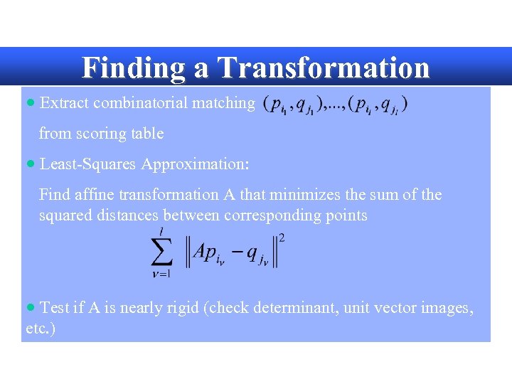 Finding a Transformation · Extract combinatorial matching from scoring table · Least-Squares Approximation: Find