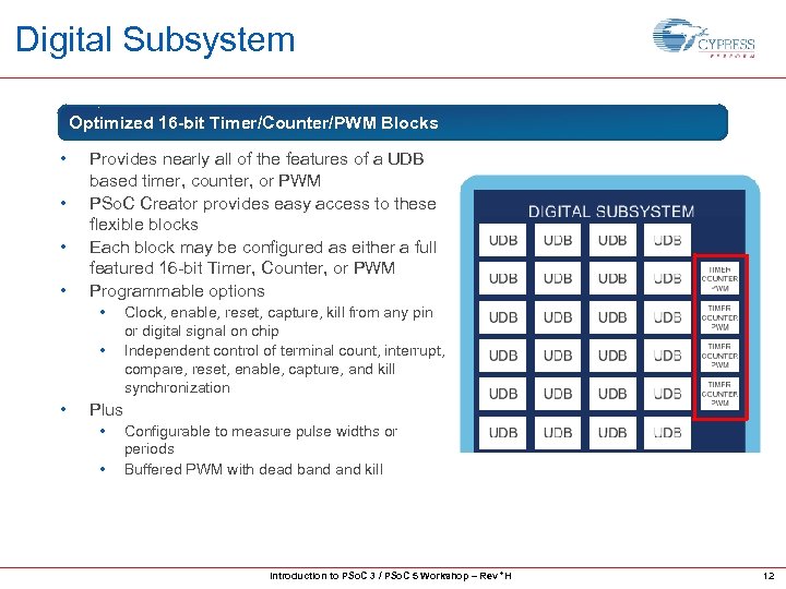 Digital Subsystem Optimized 16 -bit Timer/Counter/PWM Blocks • • Provides nearly all of the