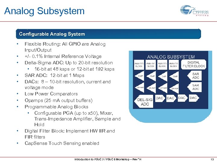 Analog Subsystem Configurable Analog System • • • Flexible Routing: All GPIO are Analog