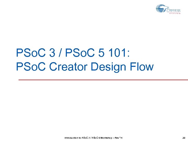 PSo. C 3 / PSo. C 5 101: PSo. C Creator Design Flow Introduction