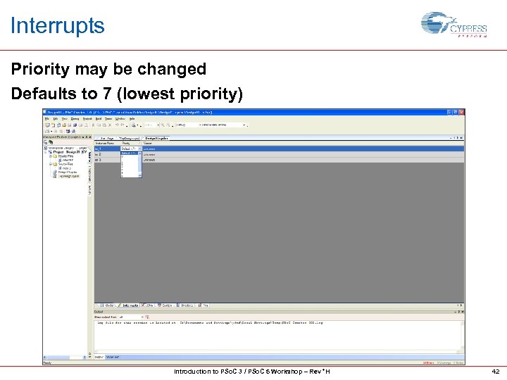 Interrupts Priority may be changed Defaults to 7 (lowest priority) Introduction to PSo. C