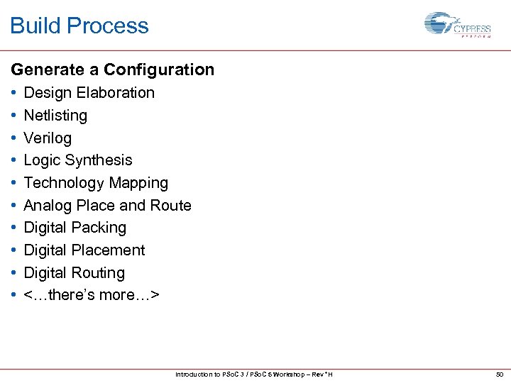 Build Process Generate a Configuration • • • Design Elaboration Netlisting Verilog Logic Synthesis