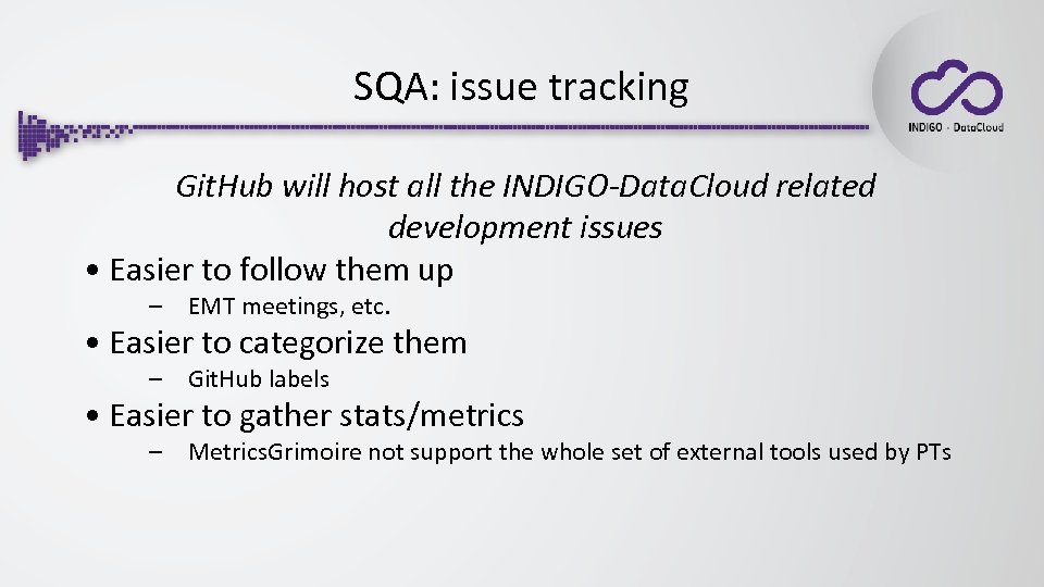 SQA: issue tracking Git. Hub will host all the INDIGO-Data. Cloud related development issues