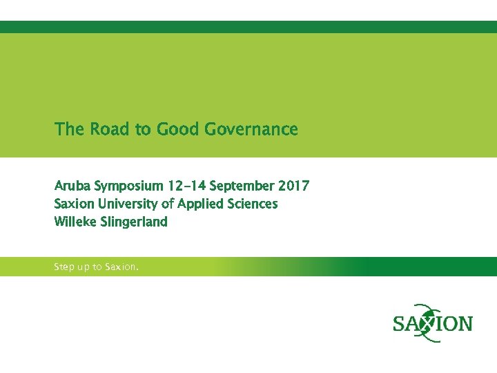The Road to Good Governance Aruba Symposium 12 -14 September 2017 Saxion University of