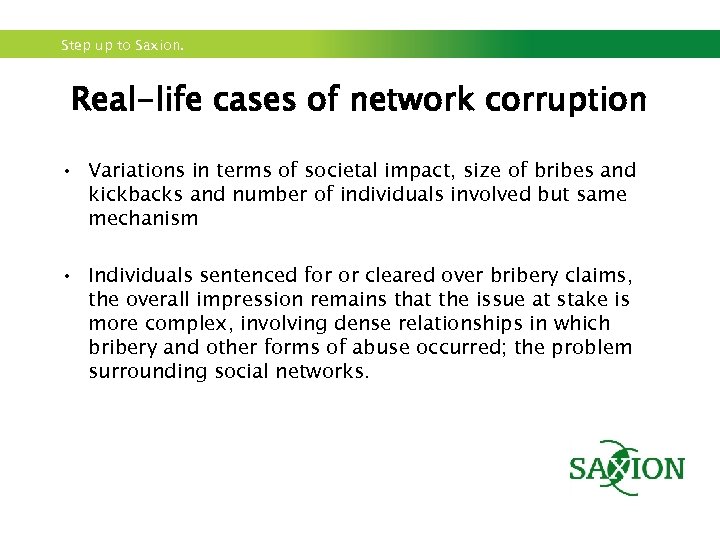 Step up to Saxion. Real-life cases of network corruption • Variations in terms of