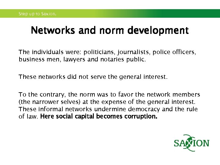 Step up to Saxion. Networks and norm development The individuals were: politicians, journalists, police
