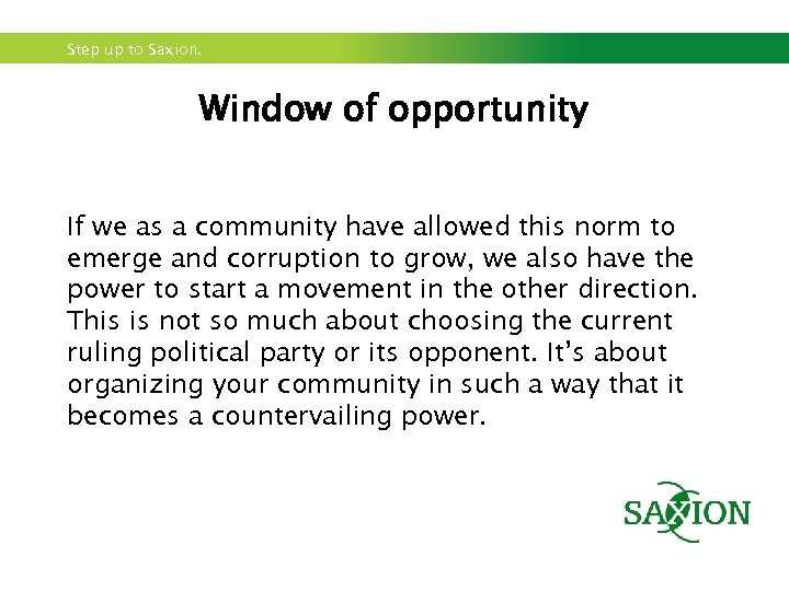 Step up to Saxion. Window of opportunity If we as a community have allowed