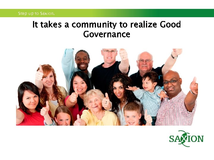 Step up to Saxion. It takes a community to realize Good Governance 
