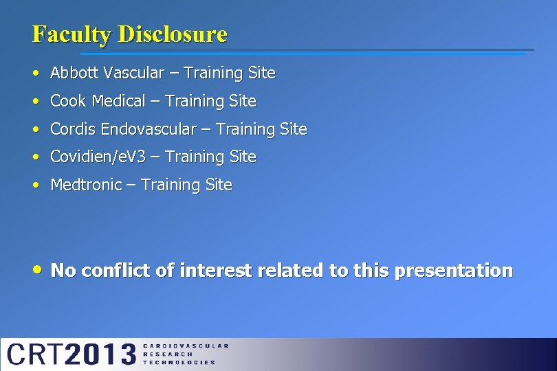 Faculty Disclosure • Abbott Vascular – Training Site • Cook Medical – Training Site