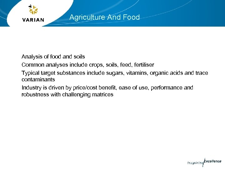 Agriculture And Food Analysis of food and soils Common analyses include crops, soils, feed,