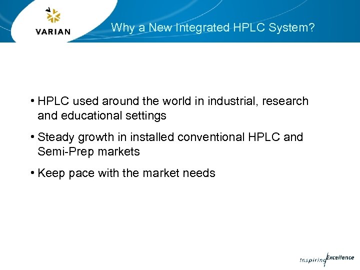 Why a New Integrated HPLC System? • HPLC used around the world in industrial,