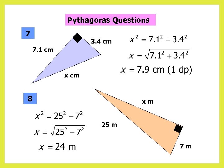 Pythagoras Questions 7 3. 4 cm 7. 1 cm x cm 8 xm 25