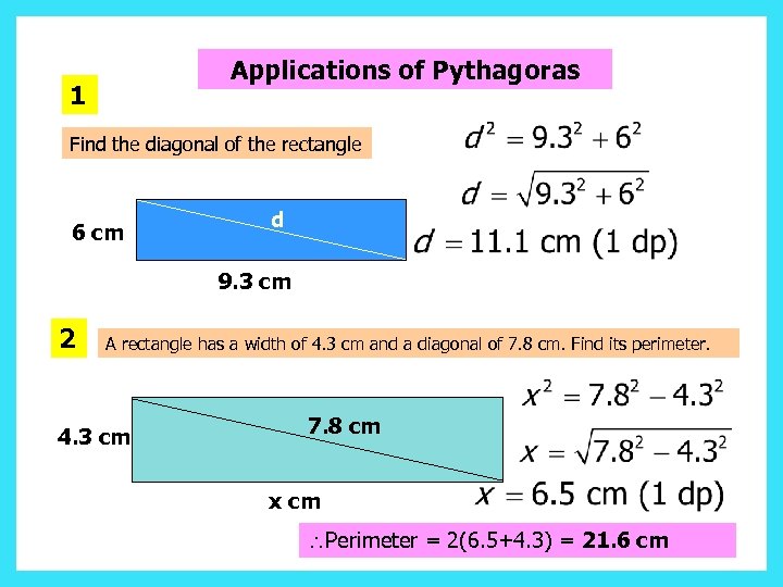 Applications of Pythagoras 1 Find the diagonal of the rectangle 6 cm d 9.