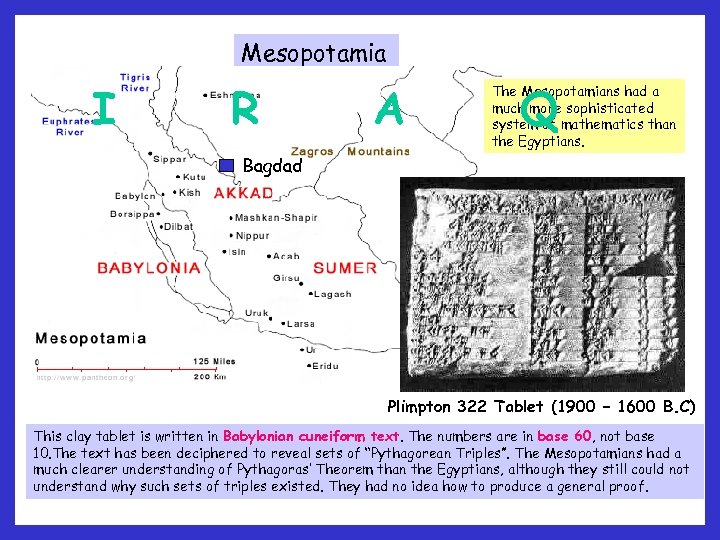 Mesopotamia I R A Q The Mesopotamians had a much more sophisticated system of
