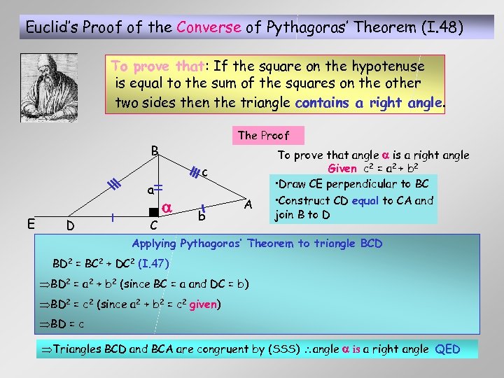 Euclid’s Proof of the Converse of Pythagoras’ Theorem (I. 48) To prove that: If