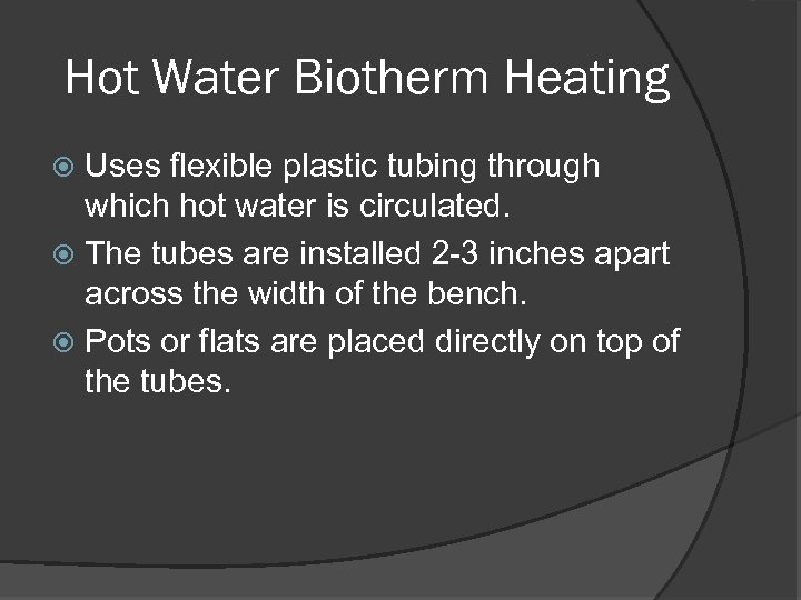 Hot Water Biotherm Heating Uses flexible plastic tubing through which hot water is circulated.