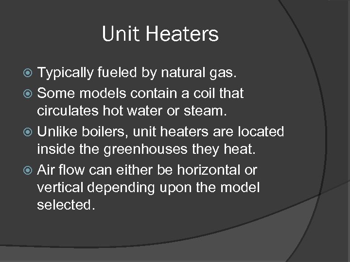 Unit Heaters Typically fueled by natural gas. Some models contain a coil that circulates