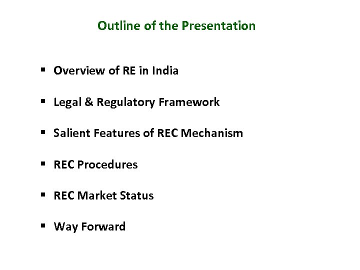 Outline of the Presentation § Overview of RE in India § Legal & Regulatory